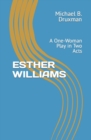 Image for Esther Williams : A One-Woman Play in Two Acts
