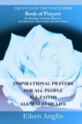 Image for The Path of the White Rose Book of Prayers Invocations for Healing, Creating Miracles for Ourselves, Our Family and Our Planet : Powerful Inspirational Prayers For All People, All Faiths, All Walks of