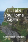 Image for I&#39;ll Take You Home Again : An Irish Girl in America Visits Her Roots