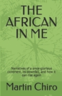 Image for The African in Me : Narratives of a once-glorious continent, its downfall and how it can rise again