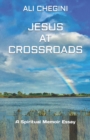 Image for Jesus At Crossroads : A Spiritual Memoir Essay