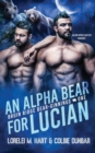 Image for An Alpha Bear For Lucian : An MM Shifter Mpreg Romance