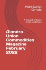 Image for Alondra Union Commodities Magazine February 2022 : A forecast of future prices tendencies