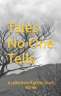 Image for Tales No One Tells : A collection of gothic short stories