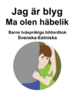 Image for Svenska-Estniska Jag ar blyg / Ma olen habelik Barns tvasprakiga bildordbok