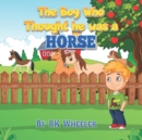 Image for The Boy Who Thought he was a Horse