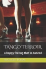 Image for Tango Terroir : a happy feeling that is danced