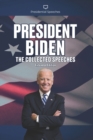 Image for President Biden The Collected Speeches : Extended Edition