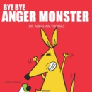 Image for Bye Bye Anger Monster : Anger Management in Kids