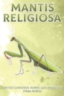 Image for Mantis religiosa : Datos curiosos sobre los insectos para ninos #2