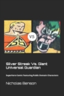 Image for Silver Streak Vs. Giant Universal Guardian : Superhero Comic Featuring Public Domain Characters