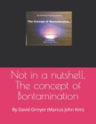 Image for Not in a nutshell, The concept of Bontamination : By David Grinyer (Marcus John Kim)