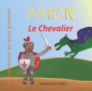 Image for Aaron le Chevalier : Les aventures de mon prenom