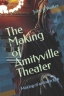 Image for The Making of Amityville Theater : Making of an Indie film