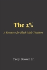 Image for The 2% A Resource for Black Male Teachers
