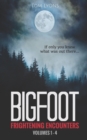 Image for Bigfoot Frightening Encounters : Volumes 1 - 4