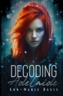Image for Decoding Adelaide : A Hacker/Age-Gap romance