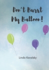 Image for Don&#39;t Burst My Balloon! : Children&#39;s Book: ages 3-6 years