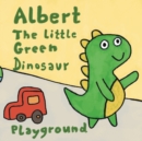 Image for Albert The Little Green Dinosaur Playground : A Funny Easy To Read Dinosaur Picture Book For Kids