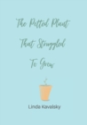 Image for The Potted Plant That Struggled To Grow : Children&#39;s Book ages 3 - 7 years