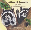 Image for A Gaze of Raccoons : and other animal group names