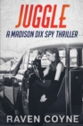 Image for Juggle : A Madison Dix Spy Thriller