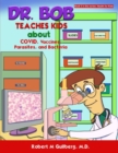 Image for Dr. Bob Teaches Kids about COVID, Vaccines, Parasites, and Bacteria