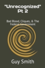 Image for Unrecognized Pt 2 : Bad Blood, Cliques, &amp; The Federal Government