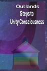 Image for Outlands Steps to Unity Consciousness : A guide to our ascension