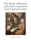 Image for The Music of Rameau, Lully and Couperin for Easy Classical Guitar