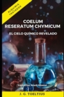 Image for Coelum Reseratum Chymicum : El Cielo Quimico Revelado