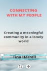 Image for Connecting with your people : Creating a meaningful Community in a lonely world