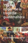 Image for 1954 El origen de la tragedia guatemalteca