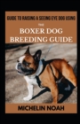 Image for Guide To Raising A Seeing Eye Dog Using The Boxer Dog Breeding Guide