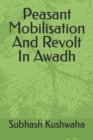 Image for Peasant Mobilisation And Revolt In Awadh