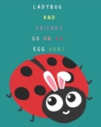 Image for Ladybug and Friends Go On An Egg Hunt!