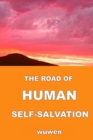 Image for The road of human self-salvation