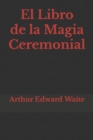 Image for El Libro de la Magia Ceremonial