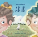 Image for My Friend ADHD