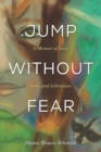 Image for Jump Without Fear : A Memoir of Love, Loss, and Liberation