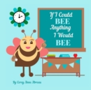 Image for If I Could Bee Anything I Would Bee