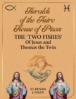 Image for Heralds of the Astro House of Pisces the &#39;Two Fishes&#39; of Jesus and Thomas the Twin