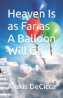 Image for Heaven Is as Far as A Balloon Will Go