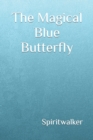 Image for The Magical Blue Butterfly
