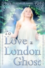 Image for To Love A London Ghost