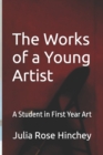 Image for The Works of a Young Artist : A Student in First Year Art