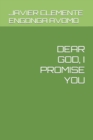 Image for Dear God, I Promise You