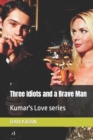 Image for Three Idiots and a Brave Man : Kumar&#39;s Love series