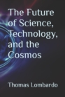 Image for The Future of Science, Technology, and the Cosmos