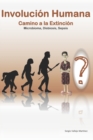 Image for Involucion Humana : Camino a la Extincion (Microbioma, Disbiosis, Sepsis)